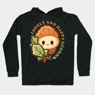 lonely and happy Acorn cute funny graphic illustration design Hoodie